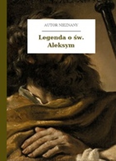 Autor nieznany, Legenda o św. Aleksym