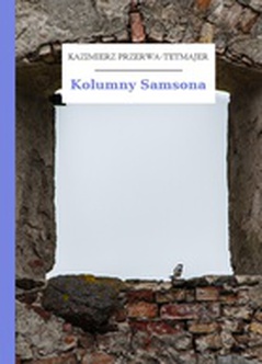 Kazimierz Przerwa-Tetmajer, Kolumny Samsona