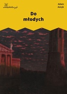 Adam Asnyk – Do młodych