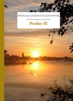 Wespazjan Hieronim Kochowski, Psalmodia polska, Psalm IX