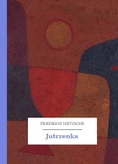 Friedrich Nietzsche, Jutrzenka