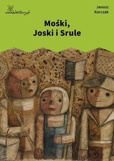 Janusz Korczak, Mośki, Joski i Srule
