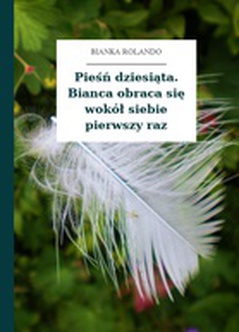 Bianka Rolando, Biała książka, Czyściec, Pieśń dziesiąta. Bianca obraca się wokół siebie pierwszy raz