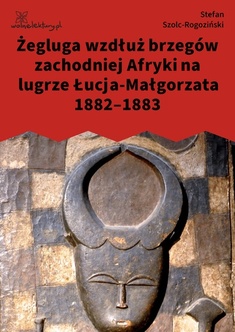 Stefan Szolc-Rogoziński, Żegluga wzdłuż brzegów zachodniej Afryki na lugrze Łucja-Małgorzata 1882–1883