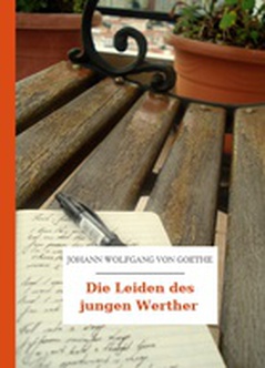 Johann Wolfgang von Goethe, Die Leiden des jungen Werther