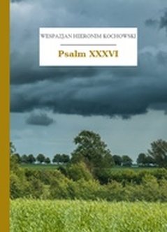 Wespazjan Hieronim Kochowski, Psalmodia polska, Psalm XXXVI