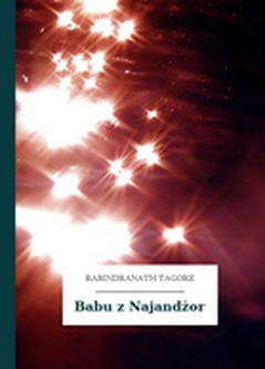 Rabindranath Tagore, Głodne kamienie, Babu z Najandżor
