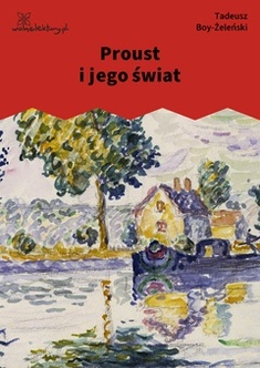 Tadeusz Boy-Żeleński, Proust i jego świat