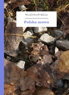 Władysław Bełza, Katechizm polskiego dziecka (zbiór), Polska mowa