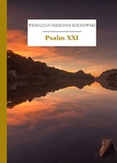 Wespazjan Hieronim Kochowski, Psalmodia polska, Psalm XXI