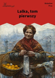 Bolesław Prus, Lalka, Lalka, tom pierwszy