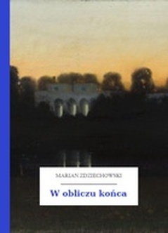Marian Zdziechowski, W obliczu końca