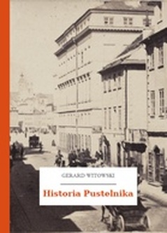Gerard Witowski, Pustelnik z Krakowskiego Przedmieścia, czyli charaktery ludzi i obyczajów, Historia Pustelnika