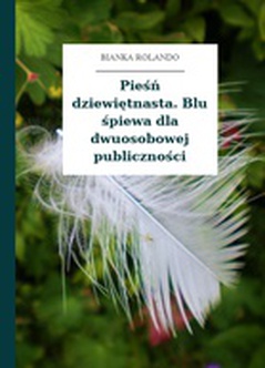 Bianka Rolando, Biała książka, Niebo, Pieśń dziewiętnasta. Blu śpiewa dla dwuosobowej publiczności